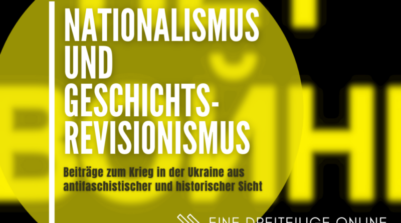 Nationalismus und Geschichtsrevisionismus –  Online-Veranstaltungsreihe zum Krieg in der Ukraine