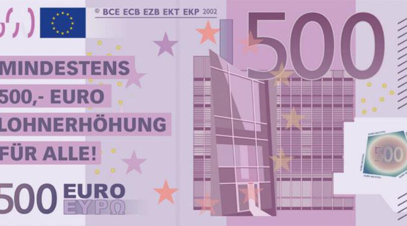 Mindestens 500,- Euro Lohnerhöhung für alle!