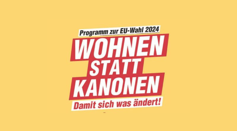 Wahlprogramm zu den EU-Wahlen 2024: Wohnen statt Kanonen!